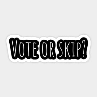 Vote or skip? Sticker